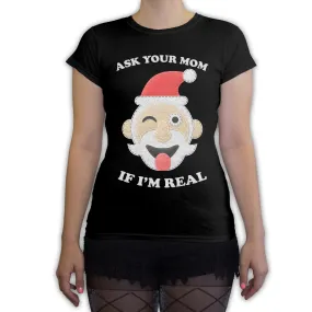 Function -  Ugly Christmas Ask Your Mom If I'm Real Santa Women's Fashion T-Shirt
